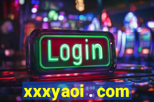 xxxyaoi . com